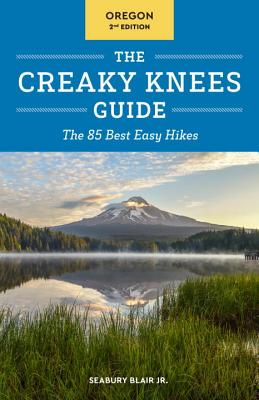 Image for The Creaky Knees Guide Oregon, 2nd Edition: The 85 Best Easy Hikes The Creaky Knees Guide Oregon, 2nd Edition: The 85 Best Easy Hikes