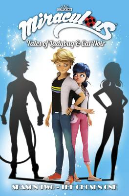 Miraculous: Tales of Ladybug and Cat Noir: Season Two - The Chosen One (Miraculous: Tales of Ladybug and Cat Noir Season 2, 2)