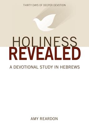 Image for Holiness Revealed: A Study in Hebrews Holiness Revealed: A Study in Hebrews
