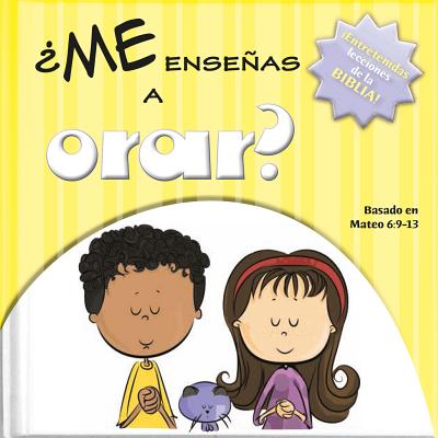 Me enseas a orar: Sabidura de la Biblia y diversin para hoy! (Grandes conceptos para pequeos pensadores) (Spanish Edition)