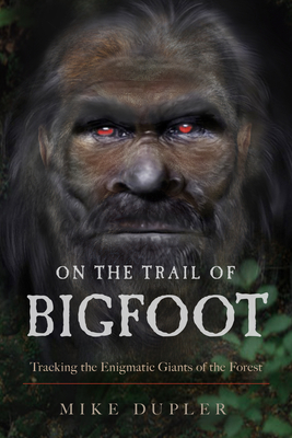 Image for On the Trail of Bigfoot: Tracking the Enigmatic Giants of the Forest