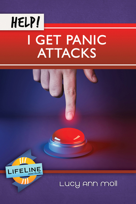 Image for Help! I Get Panic Attacks (Lifeline Mini-Books) Help! I Get Panic Attacks (Lifeline Mini-Books)