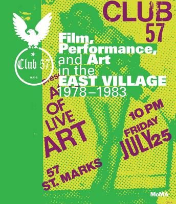 Club 57: Film, Performance, and Art in the East Village, 19781983