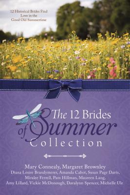 Image for 12 Brides of Summer Collection: 12 Historical Brides Find Love in the Good Old Summertime 12 Brides of Summer Collection: 12 Historical Brides Find Love in the Good Old Summertime