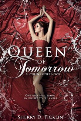 Queen of Tomorrow: A Stolen Empire Novel (2)