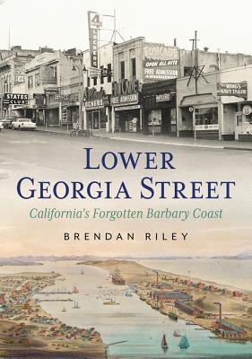 Lower Georgia Street: California's Forgotten Barbary Coast