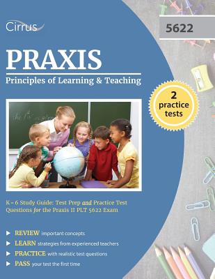 Image for Praxis Principles of Learning and Teaching K-6 Study Guide: Test Prep and Practice Test Questions for the Praxis II PLT 5622 Exam