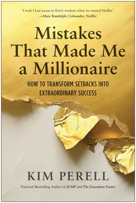 Mistakes that Made Me a Millionaire: How to Transform Setbacks into Extraordinary Success