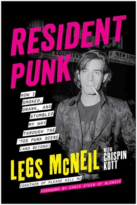 Resident Punk: How I Smoked, Drank, and Stumbled My Way Through the '70s Punk Scene (and Beyond)