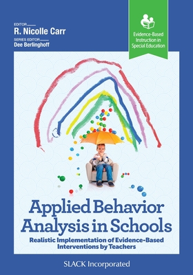 Applied Behavior Analysis in Schools (Evidence-Based Instruction in Special Education)