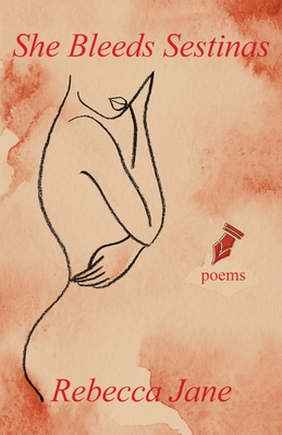 SHE BLEEDS SESTINAS : POEMS ( SIGNED BY POET REBECCA JANE ON TITLE PAGE )