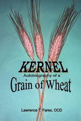 Image for Kernel: Autobiography of a Grain of Wheat Kernel: Autobiography of a Grain of Wheat
