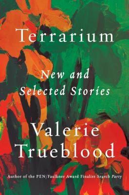 TERRARIUM: NEW AND SELECTED STORIES