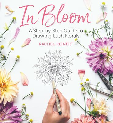 Image for In Bloom: A Step-by-Step Guide to Drawing Lush Florals