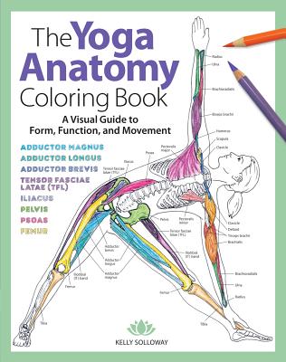 Yoga Anatomy Coloring Book: A Visual Guide to Form, Function, and Movement - An Educational Anatomy Coloring Book for Medical Students, Yoga . & Adults (Volume 1) (Anatomy Coloring Books)