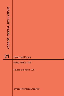 Code of Federal Regulations Title 21, Food and Drugs, Parts 100-169, 2017 Image for Code of Federal Regulations Title 21, Food and Drugs, Parts 100-169, 2017