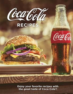 Coca-Cola Recipes Enjoy Your Favorite Recipes with the Great Taste of Coca-Cola