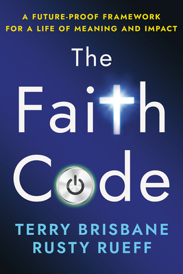 Faith Code: A Future-Proof Framework for a Life of Meaning and Impact