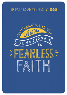 Fearless Faith: 90 Devotions for Teens
