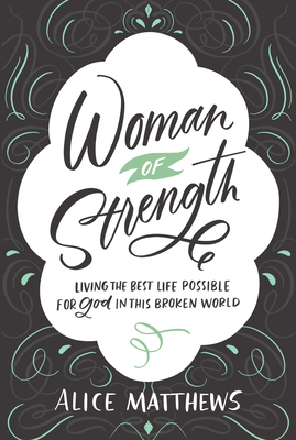 Image for Woman of Strength: Living the Best Life Possible for God in This Broken World
