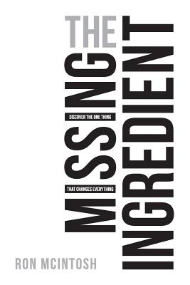 The Missing Ingredient: The One Thing That Changes Everything