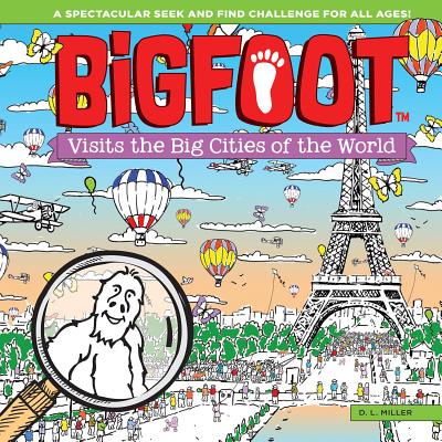 BigFoot Visits the Big Cities of the World: A Spectacular Seek and Find Challenge for All Ages! (Happy Fox Books) 2-Page Puzzles from New York to Tokyo with Over 500 Hidden Objects to Search and Find