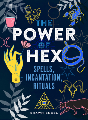Power of Hex: Spells, Incantations, and Rituals