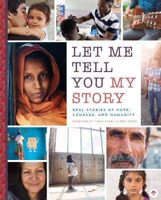 Image for Let Me Tell You My Story: Refugee Stories of Hope, Courage, and Humanity