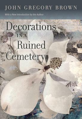 Decorations in a Ruined Cemetery: A Novel With an Introduction by the Author (Southern Revivals)