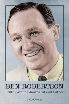 Ben Robertson: South Carolina Journalist and Author