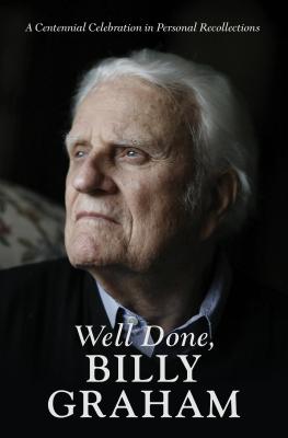 Image for Well Done, Billy Graham: A Centennial Celebration in Personal Recollections