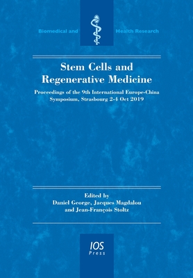 Stem Cells and Regenerative Medicine: Proceedings of the 9th International Europe-China Symposium, Strasbourg 2-4 Oct 2019 (Biomedical and Health Research, 80)