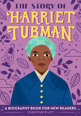The Story of Harriet Tubman: A Biography Book for New Readers (The Story Of: A Biography Series for New Readers)