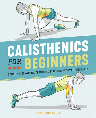 Calisthenics for Beginners: Step-by-Step Workouts to Build Strength at Any Fitness Level