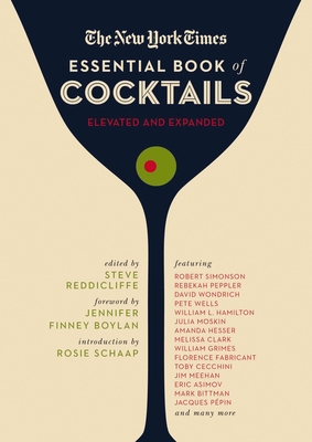 The New York Times Essential Book of Cocktails (Second Edition): Over 400 Classic Drink Recipes With Great Writing from The New York Times