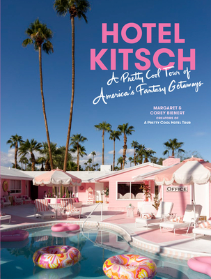 Hotel Kitsch: A Pretty Cool Tour of America's Fantasy Getaways