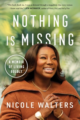 Nothing Is Missing: A Memoir of Living Boldly