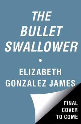 The Bullet Swallower: A Novel