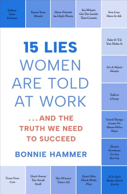 15 Lies Women Are Told at Work: And the Truth We Need to Succeed