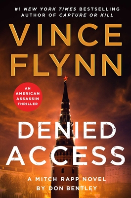 VINCE FLYNN: DENIED ACCESS: A MITCH RAPP NOVEL BY DON BENTLEY (MITCH RAPP NOVEL #24)
