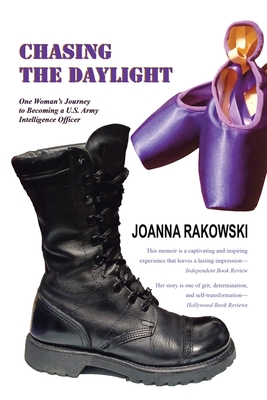 Chasing the Daylight: One Womans Journey to Becoming a U.S. Army Intelligence Officer