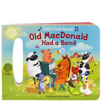 Image for Old MacDonald Had A Band: Sing & Smile Board Books (Sing & Smile Stories) Old MacDonald Had A Band: Sing & Smile Board Books (Sing & Smile Stories)