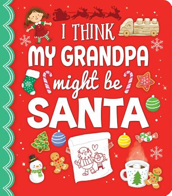 Image for I Think My Grandpa Might Be Santa: Christmas Board Book (Love You Always) I Think My Grandpa Might Be Santa: Christmas Board Book (Love You Always)