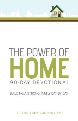 Image for The Power of Home 90-Day Devotional: Building a Strong Family Day by Day (Spanish Edition)
