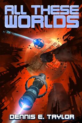 ALL THESE WORLDS BOOK 3 OF THE BOBIVERSE SERIES