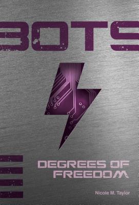 Degrees of Freedom (Bots) [Hardcover] Nicole M. Taylor