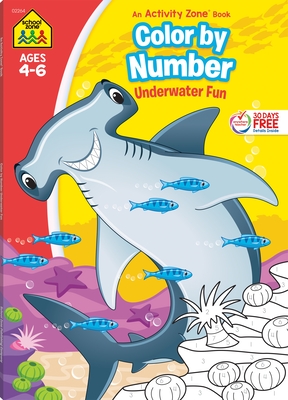 School Zone Color By Number Underwater Fun Workbook: 64 Pages, Preschool, Kindergarten, 1st Grade, Numerical Order, Coloring, Sea Creatures, Ages 4 to 6 (Activity Zone Book Series)