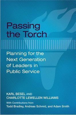 Passing the Torch: Planning for the Next Generation of Leaders in Public Service