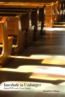 Interlude in Umbarger Italian Pows and a Texas Church