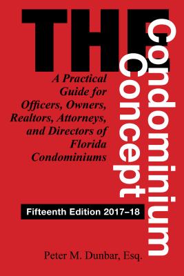 The Condominium Concept: A Practical Guide for Officers, Owners, Realtors, Attorneys, and Directors of Florida Condominiums (Condominium Concepts)